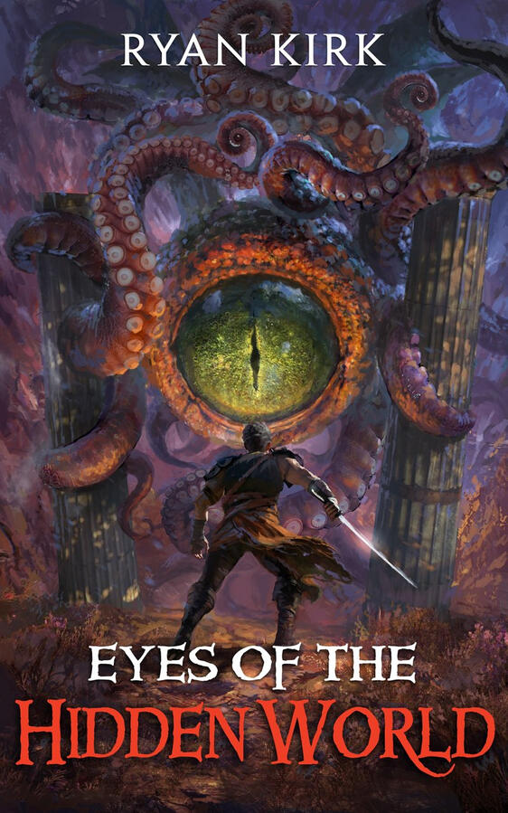 Eyes of the Hidden World (Last Sword in the West, Book Two of Seven) by Ryan Kirk Eyes of the Hidden World (Last Sword in the West, Book Two of Seven) by Ryan Kirk